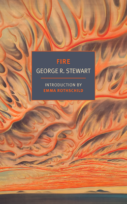 Fire - Stewart, George R, and Rothschild, Emma (Introduction by)