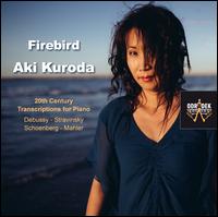 Firebird: 20th Century Piano Transcriptions - Aki Kuroda (piano)