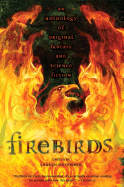 Firebirds: An Anthology of Original Fantasy and Science Fiction