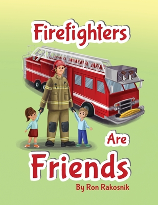 Firefighters Are Friends - Rakosnik, Ron