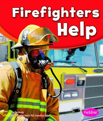 Firefighters Help - Saunders-Smith, Gail (Consultant editor), and Ready, Dee