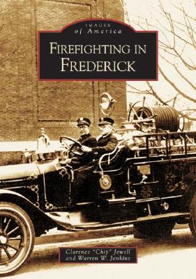 Firefighting in Frederick - Jewell, Clarence, and Jenkins, Warren W