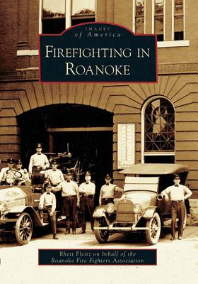 Firefighting in Roanoke - Fleitz, Rhett