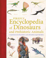 Firefly Encyclopedia of Dinosaurs and Prehistoric Animals