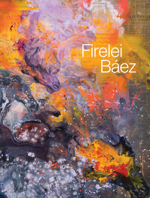 Firelei B�ez - B�ez, Firelei (Text by), and Respini, Eva (Text by), and Medvedow, Jill (Foreword by)