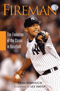 Fireman: The Evolution of the Closer in Baseball
