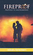 Fireproof Protege Tu Matrimonio: Participant's Guide