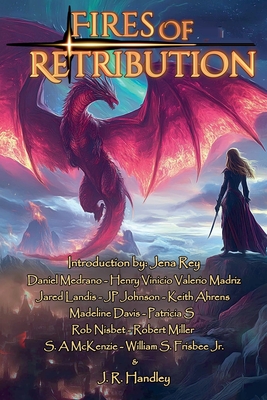 Fires of Retribution - Handley, J R, and Rey, Jena, and Ahrens, Keith