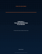 Firewall Troubleshooting Playbook: A Practical Field Guide for Network Security Issues