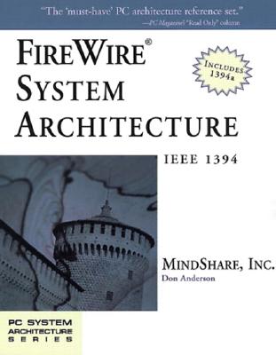 Firewire System Architecture: IEEE 1394a - Mindshare, Inc, and Anderson, Don
