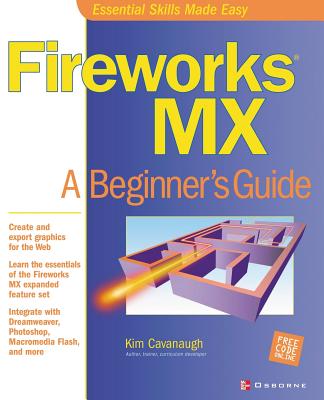Fireworks MX: A Beginner's Guide - Cavanaugh, Kim (Conductor)