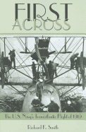 First Across!: The U.S. Navy's Transatlantic Flight of 1919