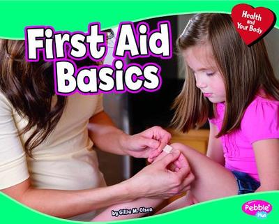 First Aid Basics - Weber, Rebecca, and Lapp, Beth (Consultant editor)