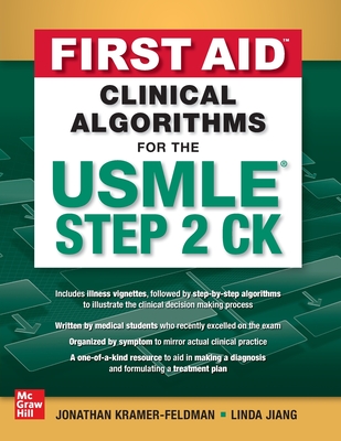First Aid Clinical Algorithms for the USMLE Step 2 Ck - Kramer-Feldman, Jonathan, and Jiang, Linda