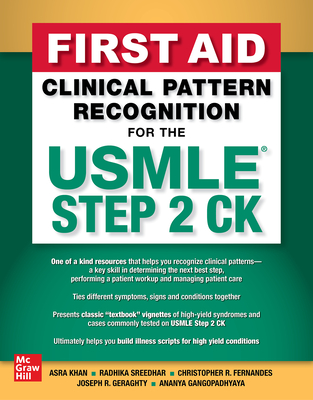 First Aid Clinical Pattern Recognition for the USMLE Step 2 Ck - Khan, Asra R, and Sreedhar, Radhika, and Fernandes, Christopher R