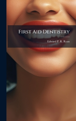 First Aid Dentistry - Ryan, Edward P R