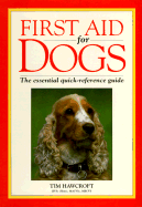 First Aid for Dogs: The Essential Quick-Reference Guide - Hawcroft, Tim