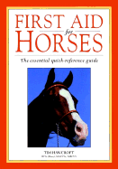 First Aid for Horses: The Essential Quick-Reference Guide