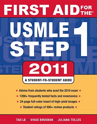 First Aid for the USMLE Step 1: A Student-To-Student Guide - Le, Tao, M.D., and Bhushan, Vikas, M.D., and Tolles, Juliana