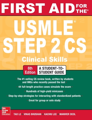 First Aid for the USMLE Step 2 CS, Sixth Edition - Le, Tao, and Bhushan, Vikas