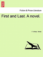 First and Last. a Novel.