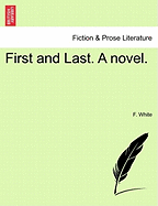 First and Last. a Novel.