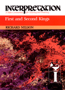 First and Second Kings: Interpretation: A Bible Commentary for Teaching and Preaching