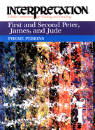 First and Second Peter, James, and Jude: Interpretation: A Bible Commentary for Teaching and Preaching
