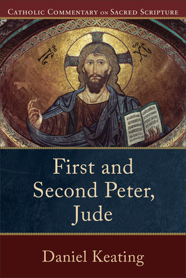 First and Second Peter, Jude - Keating, Daniel, and Williamson, Peter S (Editor), and Healy, Mary (Editor)