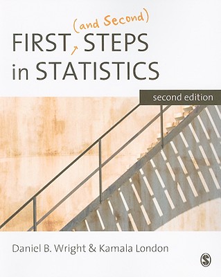 First (and Second) Steps in Statistics - Wright, Daniel B, and London, Kamala