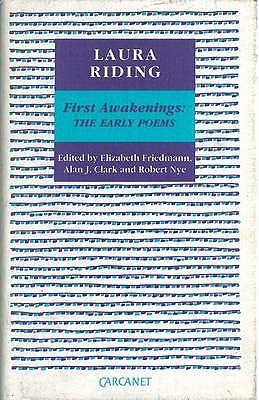 First Awakenings: The Early Poems - Jackson, Laura Riding, and Friedmann, Elizabeth (Editor), and Clark, Alan J. (Editor)