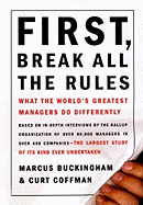 First, Break All the Rules: What the World's Greatest Managers Do Differently