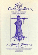 First Catch Your Hare....: Art of Cookery Made Plain and Easy