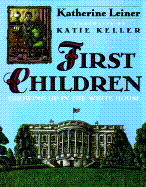 First Children: Growing Up in the White House