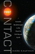 First Contact: Scientific Breakthroughs in the Hunt for Life Beyond Earth