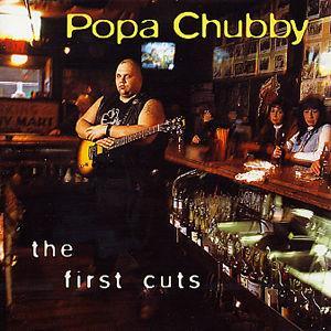 First Cuts - Popa Chubby