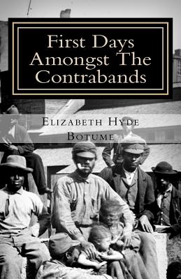 First Days Amongst the Contrabands - Botume, Elizabeth Hyde