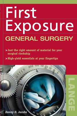 First Exposure to General Surgery - Jacobs, Danny O