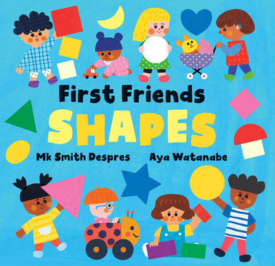 First Friends: Shapes - Smith Despres, Mk