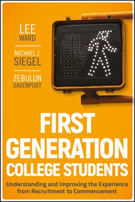 First-Generation College Students - Ward, Lee, and Siegel, Michael J, and Davenport, Zebulun