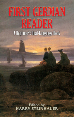 First German Reader: A Beginner's Dual-Language Book - Steinhauer, Harry (Editor)