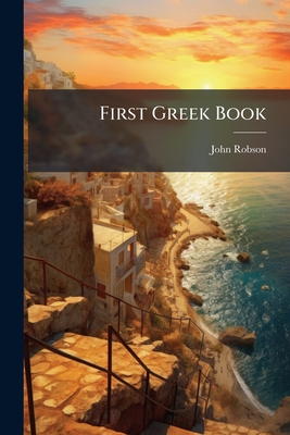 First Greek Book - Robson, John