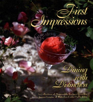 First Impressions: Dining With Distinction - The Junior League Of Waterloo-Cedar Falls Inc