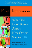 First Impressions: What You Don't Know about How Others See You