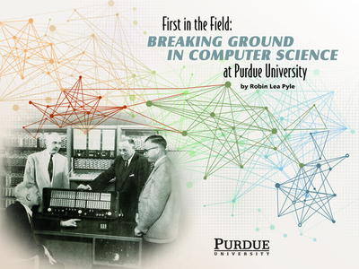 First in the Field: Breaking Ground in Computer Science at Purdue University - Pyle, Robin Lea