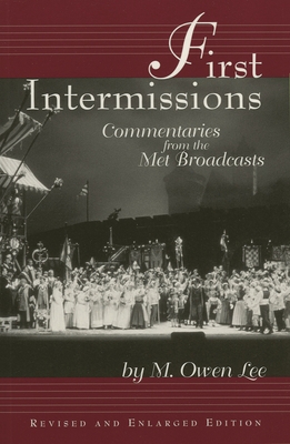 First Intermissions: Commentaries from the Met - Lee, M Owen