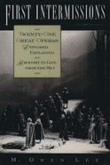 First Intermissions: Twenty-One Great Operas Explored, Explained, and Brought to Life from the Met