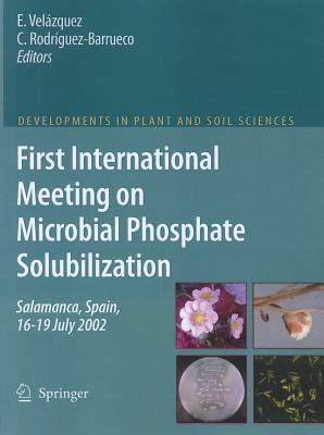 First International Meeting on Microbial Phosphate Solubilization - Velazquez, E. (Editor), and Rodriguez-Barrueco, C. (Editor)