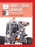 First Lego League: The Unofficial Guide