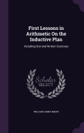 First Lessons in Arithmetic On the Inductive Plan: Including Oral and Written Exercises